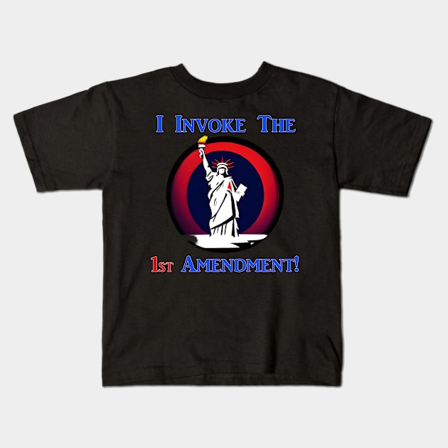 I Invoke the 1st Amendment! Kids T-Shirt by Captain Peter Designs